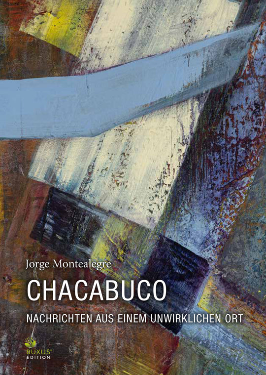 Chacabuco. Nachrichten aus einem unwirklichen Ort