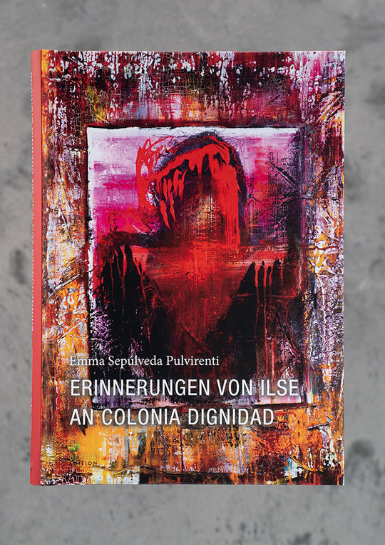 Erinnerungen von Ilse an Colonia Dignidad