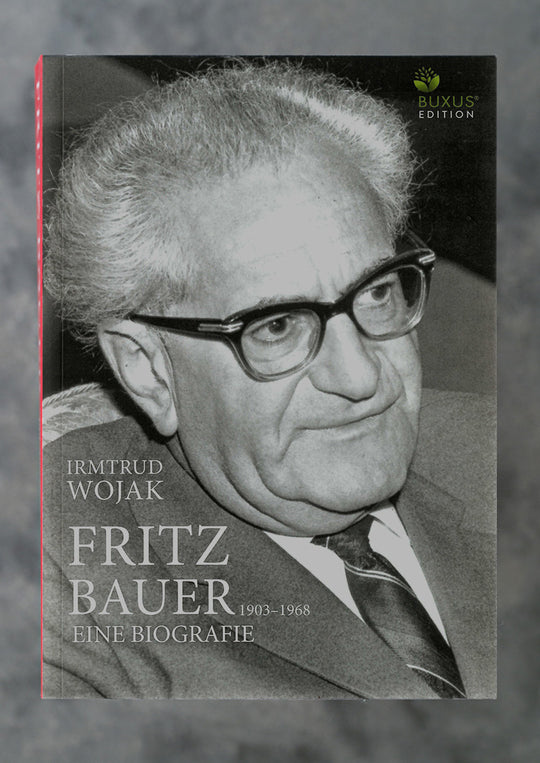 Fritz Bauer 1903-1968. Eine Biografie