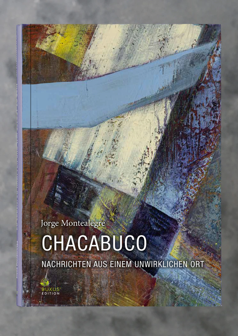 Chacabuco. Nachrichten aus einem unwirklichen Ort